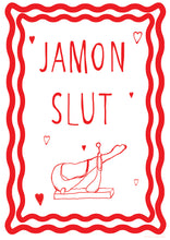 Load image into Gallery viewer, Jamon Slut
